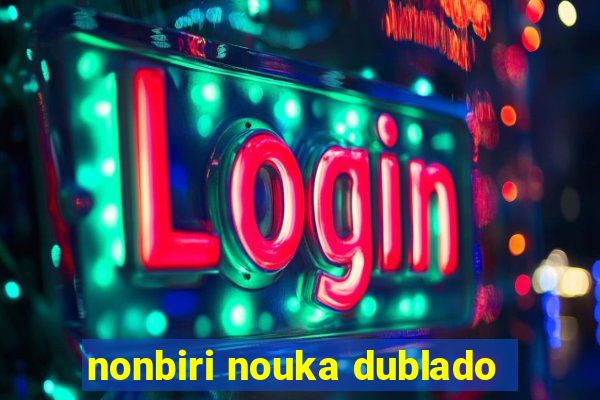 nonbiri nouka dublado